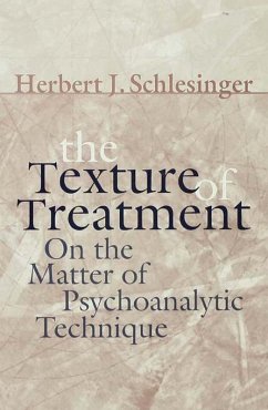 The Texture of Treatment (eBook, ePUB) - Schlesinger, Herbert J. The Texture of Treatment (eBook, ePUB) - Schlesinger, Herbert J.