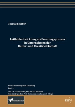 Leitbildentwicklung als Beratungsprozess in Unternehmen der Kultur- und Kreativwirtschaft (eBook, ePUB) - Schäffer, Thomas