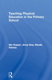 Teaching Physical Education in the Primary School (eBook, ePUB)