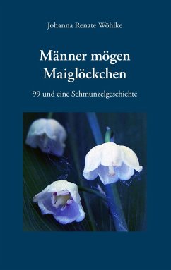 Männer mögen Maiglöckchen (eBook, ePUB) - Wöhlke, Johanna Renate