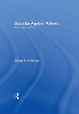 Socrates Against Athens (eBook, ePUB) Socrates Against Athens (eBook, ePUB)