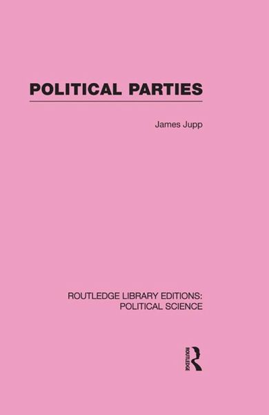 Political Parties Routledge Library Editions: Political Science Volume 54 (eBook, PDF) Political Parties Routledge Library Editions: Political Science Volume 54 (eBook, PDF)