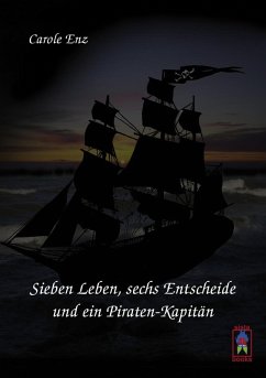Cover Sieben Leben, sechs Entscheide und ein Piraten-Kapitän (eBook, ePUB)