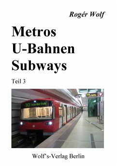 Metros - U-Bahnen - Subways Teil 3 (eBook, ePUB) - Wolf, Rogér