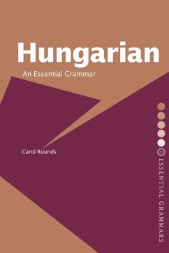 Hungarian: An Essential Grammar (eBook, ePUB) - Rounds, Carol H.