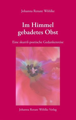Im Himmel gebadetes Obst (eBook, ePUB) - Wöhlke, Johanna Renate