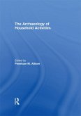 The Archaeology of Household Activities (eBook, ePUB) The Archaeology of Household Activities (eBook, ePUB)