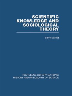 Scientific Knowledge and Sociological Theory (eBook, ePUB) - Barnes, Barry