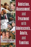 Addiction, Assessment, and Treatment with Adolescents, Adults, and Families (eBook, ePUB)