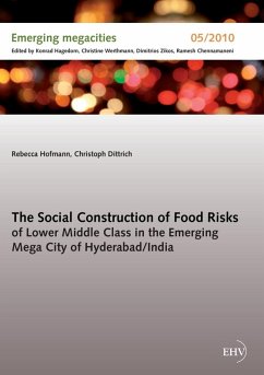 The Social Construction of Food Risks of Lower Middle Class in the Emerging Mega City of Hyderabad/ India (eBook, ePUB) - Hofmann, Rebecca; Dittrich, Christoph