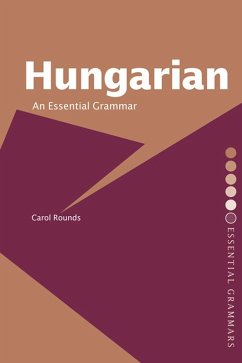 Hungarian: An Essential Grammar (eBook, PDF) - Rounds, Carol H.