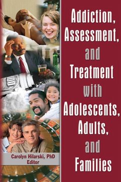 Addiction, Assessment, and Treatment with Adolescents, Adults, and Families (eBook, PDF) - Hilarski, M. Carolyn