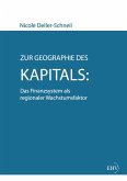 Zur Geographie des Kapitals: Das Finanzsystem als regionaler Wachstumsfaktor (eBook, ePUB)