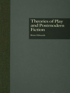 Theories of Play and Postmodern Fiction (eBook, PDF) - Edwards, Brian