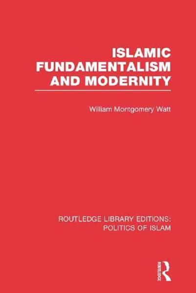 Islamic Fundamentalism and Modernity (RLE Politics of Islam) (eBook, PDF) Islamic Fundamentalism and Modernity (RLE Politics of Islam) (eBook, PDF)
