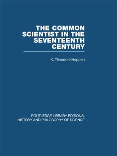 The Common Scientist of the Seventeenth Century (eBook, ePUB) - Hoppen, K Theodore