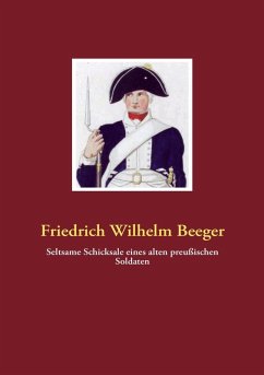 Seltsame Schicksale eines alten preußischen Soldaten (eBook, ePUB) - Beeger, Friedrich Wilhelm
