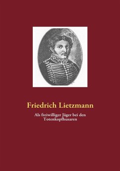 Als freiwilliger Jäger bei den Totenkopfhusaren (eBook, ePUB) - Lietzmann, Friedrich
