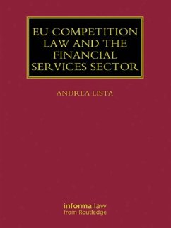 EU Competition Law and the Financial Services Sector (eBook, PDF) - Lista, Andrea EU Competition Law and the Financial Services Sector (eBook, PDF) - Lista, Andrea