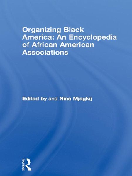 Organizing Black America: An Encyclopedia of African American Associations (eBook, ePUB)