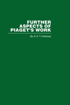 Further Aspects of Piaget's Work (eBook, ePUB) - Holloway, G. E. T.