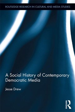 A Social History of Contemporary Democratic Media (eBook, PDF) - Drew, Jesse