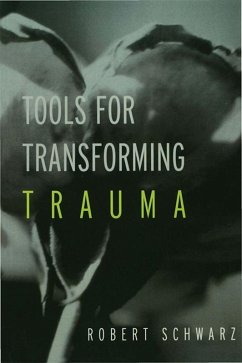 Tools for Transforming Trauma (eBook, ePUB) - Schwarz, Robert