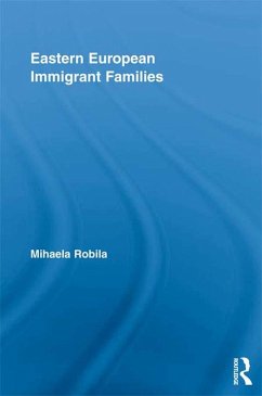 Eastern European Immigrant Families (eBook, PDF) - Robila, Mihaela