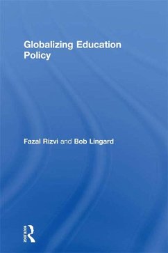 Globalizing Education Policy (eBook, PDF) - Rizvi, Fazal; Lingard, Bob
