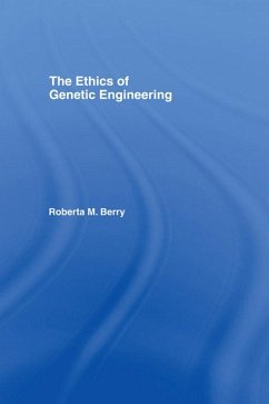 The Ethics of Genetic Engineering (eBook, ePUB) - Berry, Roberta M.