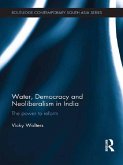 Water, Democracy and Neoliberalism in India (eBook, PDF) Water, Democracy and Neoliberalism in India (eBook, PDF)