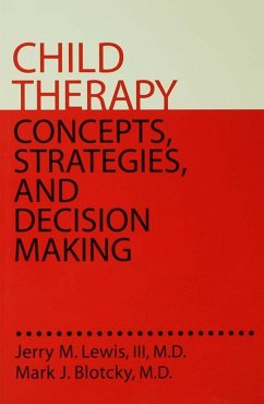 Child Therapy: Concepts, Strategies,And Decision Making (eBook, ePUB) - Lewis, Iii; Blotcky, Md