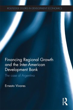 Financing Regional Growth and the Inter-American Development Bank (eBook, PDF) - Vivares, Ernesto