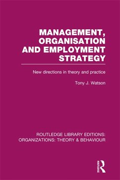 Management Organization and Employment Strategy (RLE: Organizations) (eBook, PDF) - Watson, Tony