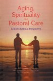 Aging, Spirituality, and Pastoral Care (eBook, PDF)