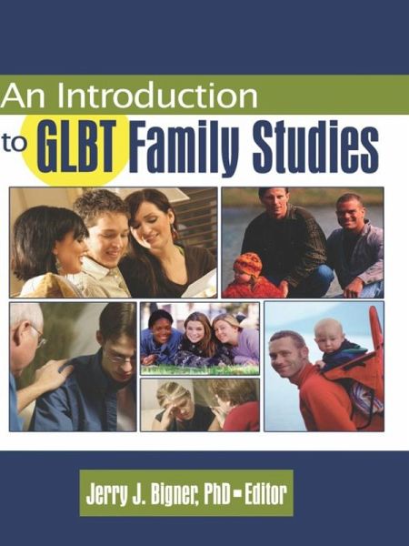 An Introduction to GLBT Family Studies (eBook, ePUB) An Introduction to GLBT Family Studies (eBook, ePUB)