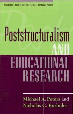 Poststructuralism and Educational Research (eBook, PDF) - Peters, Michael A.; Burbules, Nicholas C. Poststructuralism and Educational Research (eBook, PDF) - Peters, Michael A.; Burbules, Nicholas C.