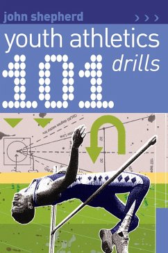 101 Youth Athletics Drills (eBook, ePUB) - Shepherd, John