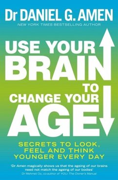 Use Your Brain to Change Your Age (eBook, ePUB) - Amen, Daniel G.