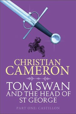 Tom Swan and the Head of St George Part One: Castillon (eBook, ePUB) - Cameron, Christian