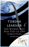 The Woman Who Was Tied Up and Forgotten (eBook, ePUB) The Woman Who Was Tied Up and Forgotten (eBook, ePUB)