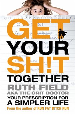 Cover Get Your Sh!t Together (eBook, ePUB)