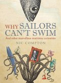 Why Sailors Can't Swim and Other Marvellous Maritime Curiosities (eBook, ePUB)