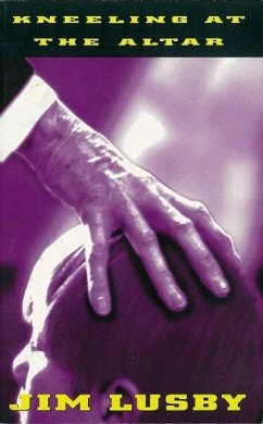 Kneeling At The Altar (eBook, ePUB) - Lusby, Jim