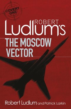Robert Ludlum's The Moscow Vector (eBook, ePUB) - Ludlum, Robert; Larkin, Patrick