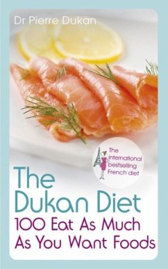The Dukan Diet 100 Eat As Much As You Want Foods (eBook, ePUB) - Pierre Dukan
