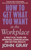 How To Get What You Want In The Workplace (eBook, ePUB)