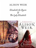 Elizabeth, The Queen and The Lady Elizabeth (eBook, ePUB)