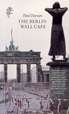 The Berlin Wall Cafe (eBook, ePUB)