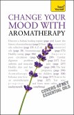 Change Your Mood With Aromatherapy: Teach Yourself (eBook, ePUB)